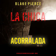 La chica acorralada (Un thriller de suspense FBI de Ella Dark - Libro 8): Narrado digitalmente usando una voz sintetizada