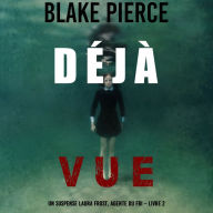 Déjà vue (Un suspense Laura Frost, agente du FBI - Livre 2): Narration par une voix synthétisée