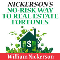 Nickerson's No-Risk Way to Real Estate Fortunes