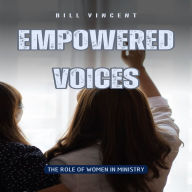 Empowered Voices: The Role of Women in Ministry