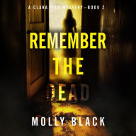 Remember The Dead (A Clara Pike FBI Thriller-Book Two): Digitally narrated using a synthesized voice