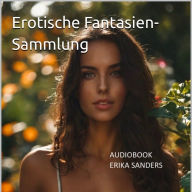 Erotische Fantasien-Sammlung Bd. 1