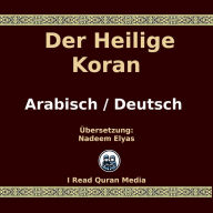 Der Heilige Koran: Arabisch/Deutsch