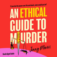 An Ethical Guide To Murder: The darkly twisted debut thriller of the year