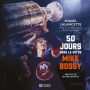 50 jours dans la vie de Mike Bossy