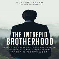 The Intrepid Brotherhood: Public Power, Corruption, and Whistleblowing in the Pacific Northwest (Abridged)