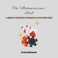 The Mathematician's Bluff: A Guide to Statistical Dominance at the Poker Table