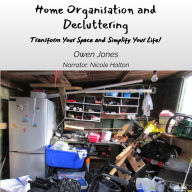 Home Organisation And Decluttering: Transform Your Space And Simplify Your Life!