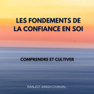 Les Fondements de la Confiance en Soi: Comprendre et Cultiver