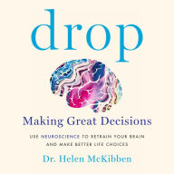 Drop: Making Great Decisions (Abridged)