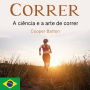 Correr: A ciência e a arte de correr