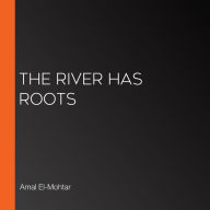 The River Has Roots