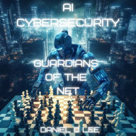 AI Cybersecurity: Guardians of the Net