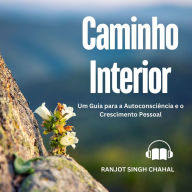 Caminho Interior: Um Guia para a Autoconsciência e o Crescimento Pessoal