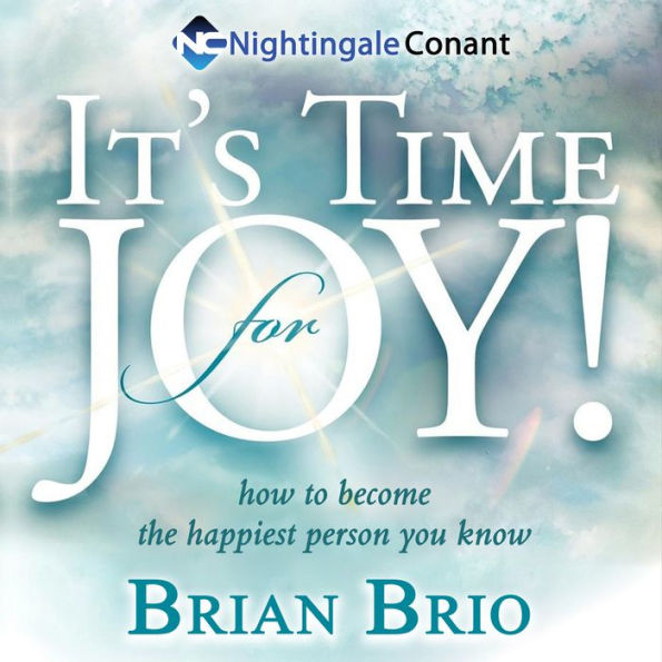 It's Time for Joy!: How to Become the Happiest Person You Know