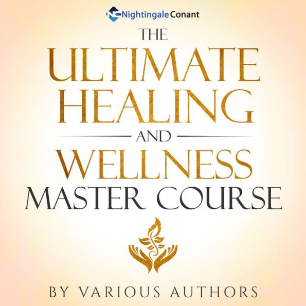 The Ultimate Healing and Wellness Master Course