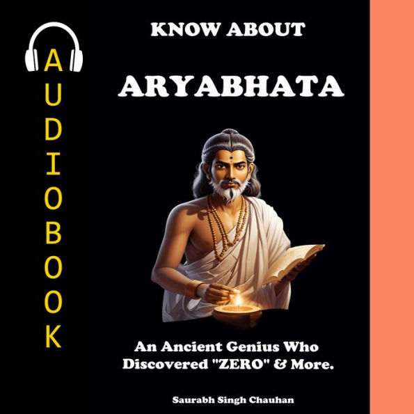 KNOW ABOUT ARYABHATA: An Ancient Genius Who Discovered ZERO & many More's