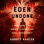 Eden Undone: A True Story of Sex, Murder, and Utopia at the Dawn of World War II