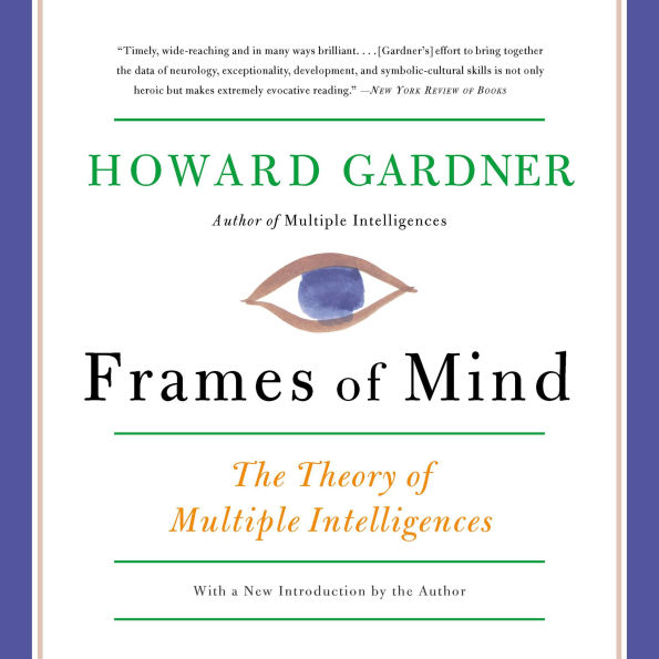 Frames of Mind: The Theory of Multiple Intelligences