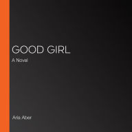 Good Girl: A Novel