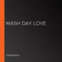 Wash Day Love