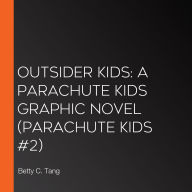 Outsider Kids: A Parachute Kids Graphic Novel (Parachute Kids #2)