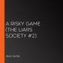 Risky Game, A (The Liars Society #2)