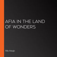 Afia in the Land of Wonders