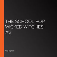 The School for Wicked Witches #2