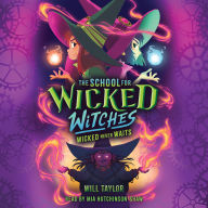 Wicked Never Waits (School for Wicked Witches Series #2)