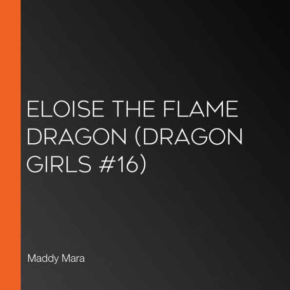 Eloise the Flame Dragon (Dragon Girls #16)