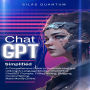 ChatGPT Simplified: A Comprehensive Guide to Understanding and Utilizing AI Language Models, ChatGPT-4, ChatGPT Prompts, Fiction Writing, Blogging, Content Writing, Make Money Online