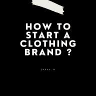 How to start a clothing brand ? Step-by-step guide