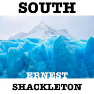 SOUTH: THE STORY OF SHACKLETON'S LAST EXPEDITION 1914-1917
