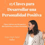 15 Claves para Desarrollar una Personalidad Positiva: Cómo Cultivar una Perspectiva Más Optimista y Irradiar Positividad