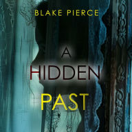 A Hidden Past - A captivating psychological thriller with an astonishing twist: Digitally narrated using a synthesized voice