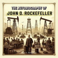 The Autobiography of John D. Rockefeller