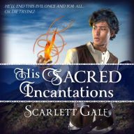 His Sacred Incantations: Book 2 of The Warrior's Guild He'll end this evil once and for all... Or die trying!