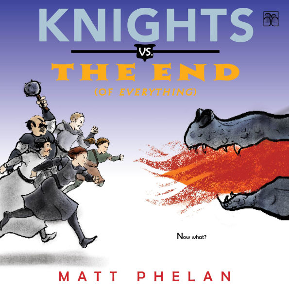 Knights vs. the End (of Everything)