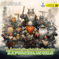 A Jornada dos Anões Guerreiros e a Princesa de Gelo (Abridged)