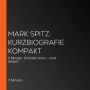 Mark Spitz: Kurzbiografie kompakt: 5 Minuten: Schneller hören - mehr wissen!