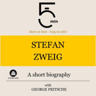 Stefan Zweig: A short biography: 5 Minutes: Short on time - long on info!