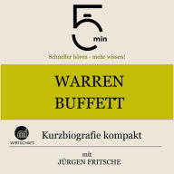 Warren Buffett: Kurzbiografie kompakt: 5 Minuten: Schneller hören - mehr wissen!