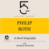 Philip Roth: A short biography: 5 Minutes: Short on time - long on info!