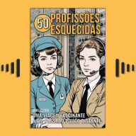 50 Profissões Esquecidas: Uma Viagem Fascinante A Um Passado Pouco Distante