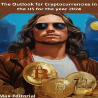 The Outlook for Cryptocurrencies in the US for the year 2024 (Abridged)