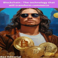 Blockchain: The technology that will transform commerce (Abridged)