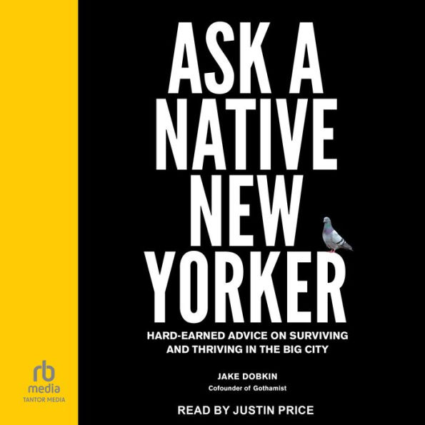 Ask a Native New Yorker: Hard-Earned Advice on Surviving and Thriving in the Big City