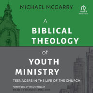 A Biblical Theology of Youth Ministry