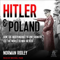 Hitler and Poland: How the Independence of one Country led the World to War in 1939